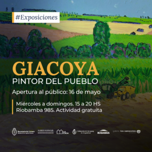 Mario Giacoya aterriza en Buenos Aires con su muestra «Pintor del Pueblo» en La Casa del Bicentenario del 16 de Mayo al 11 de Agosto