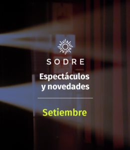 Sodre, espectáculos y novedades