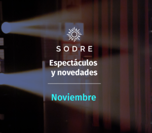 Sodre: Espectáculos y novedades de Noviembre