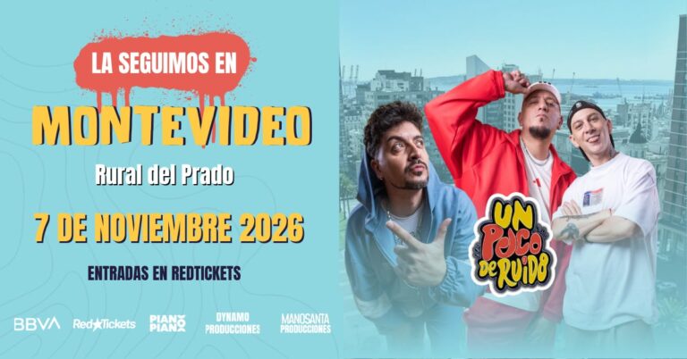 Un poco de ruido por primera ves en Montevideo y en gira.Anticipadas on line