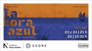 Estrenos de Sodre: LA HORA AZUL UN TIEMPO ENTRE TIEMPOS.Anticipadas on line